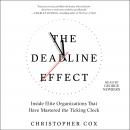 The Deadline Effect: How to Work Like It's the Last Minute—Before the Last Minute