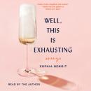 Well, This Is Exhausting: Essays, Sophia Benoit