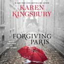 Forgiving Paris: A Novel Audiobook