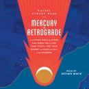Mercury in Retrograde: And Other Ways the Stars Can Teach You to Live Your Truth, Find Your Power, and Hear the Call of the Universe, Rachel Stuart-Haas