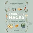 Gardening Hacks: 300+ Time and Money Saving Hacks Audiobook