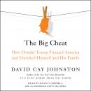 Big Cheat: How Donald Trump Fleeced America and Enriched Himself and His Family, David Cay Johnston