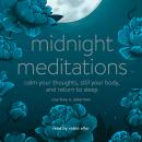 Midnight Meditations: Calm Your Thoughts, Still Your Body, and Return to Sleep, Courtney E. Ackerman