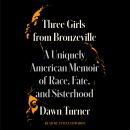 Three Girls from Bronzeville: A Uniquely American Memoir of Race, Fate, and Sisterhood Audiobook