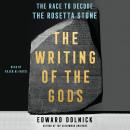 Writing of the Gods: The Race to Decode the Rosetta Stone, Edward Dolnick