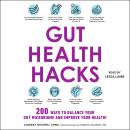 Gut Health Hacks: 200 Ways to Balance Your Gut Microbiome and Improve Your Health! Audiobook