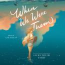 When We Were Them Audiobook