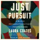 Just Pursuit: A Black Prosecutor's Fight for Fairness, Laura Coates