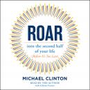 Roar: into the second half of your life (before it's too late), Michael Clinton