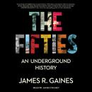 The Fifties: An Underground History Audiobook