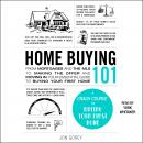 Home Buying 101: From Mortgages and the MLS to Making the Offer and Moving In, Your Essential Guide  Audiobook