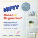 NIFTY: Clean & Organized: Money-Saving Hacks and Easy DIYs for a Clean and Clutter-Free Home!