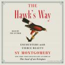 The Hawk's Way: Encounters with Fierce Beauty Audiobook