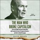 The Man Who Broke Capitalism: How Jack Welch Gutted the Heartland and Crushed the Soul of Corporate  Audiobook