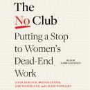 No Club: Putting a Stop to Women's Dead-End Work, Laurie Weingart, Lise Vesterlund, Brenda Peyser, Linda Babcock