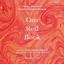 A Our Red Book: Intimate Histories of Periods, Growing & Changing