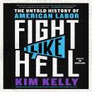 Fight Like Hell: The Untold History of American Labor Audiobook