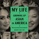 My Life: Growing Up Asian in America Audiobook