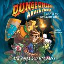 Dungeoneer Adventures 1: Lost in the Mushroom Maze Audiobook