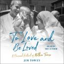 To Love and Be Loved: A Personal Portrait of Mother Teresa Audiobook