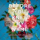 Before You Knew My Name: A Novel, Jacqueline Bublitz