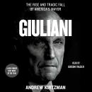 Giuliani: The Rise and Tragic Fall of America's Mayor Audiobook