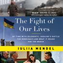 The Fight of Our Lives: My Time with Zelenskyy, Ukraine's Battle for Democracy, and What It Means for the World