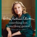 Something Lost, Something Gained: Reflections on Life, Love, and Liberty Audiobook