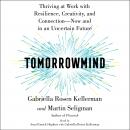 Tomorrowmind: Thriving at Work—Now and in an Uncertain Future