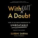 Without a Doubt: How to Go from Underrated to Unbeatable, Surbhi Sarna