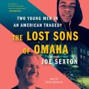 The Lost Sons of Omaha: The Tragic Deaths of Jake Gardner and James Scurlock in a Fractured America (t)