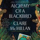 Alchemy of a Blackbird: A Novel Audiobook