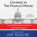 Courage in the People's House: Nine Trailblazing Representatives Who Shaped America Audiobook