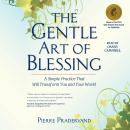 The Gentle Art of Blessing: A Simple Practice That Will Transform You and Your World Audiobook