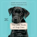 The Little Book of Dog Care: Expert Advice on Giving Your Dogs Their Best Life Audiobook