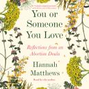 You or Someone You Love: Reflections from an Abortion Doula Audiobook