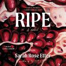 Ripe: A Novel