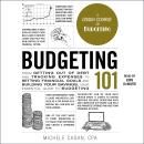 Budgeting 101: From Getting Out of Debt and Tracking Expenses to Setting Financial Goals and Buildin Audiobook