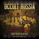 Occult Russia: Pagan, Esoteric, and Mystical Traditions Audiobook