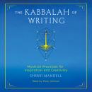 The Kabbalah of Writing: Mystical Practices for Inspiration and Creativity Audiobook