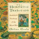 The Hermetic Tradition: Symbols and Teachings of the Royal Art Audiobook
