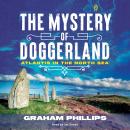 The Mystery of Doggerland: Atlantis in the North Sea Audiobook