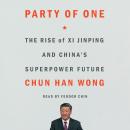 Cover of Party of One: The Rise of Xi Jinping and China's Superpower Future