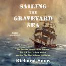 Sailing the Graveyard Sea: The Deathly Voyage of the Somers, the U.S. Navy's Only Mutiny, and the Tr Audiobook