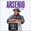 Arsenio: A Memoir Audiobook