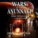 Wars of the Anunnaki: Nuclear Self-Destruction in Ancient Sumer Audiobook