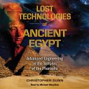 Lost Technologies of Ancient Egypt: Advanced Engineering in the Temples of the Pharaohs Audiobook