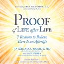 Proof of Life after Life: 7 Reasons to Believe There Is an Afterlife Audiobook