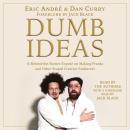 Dumb Ideas: A Behind-the-Scenes Exposé on Making Pranks and Other Stupid Creative Endeavors (and How Audiobook