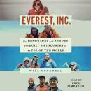 Everest, Inc.: The Renegades and Rogues Who Built an Industry at the Top of the World Audiobook